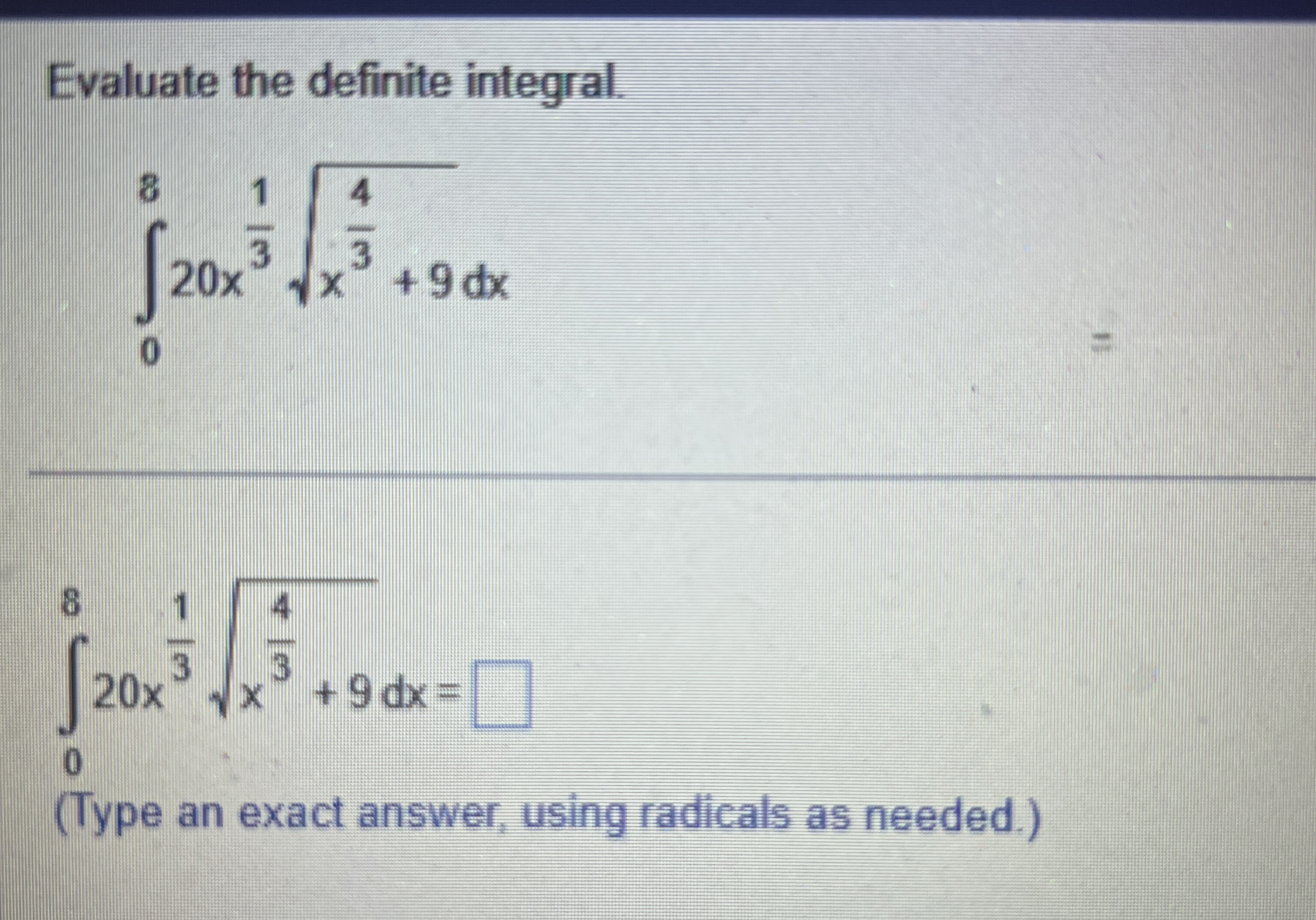 Evaluate the definite integral. 0 8 2 0 x 1 3 x 4