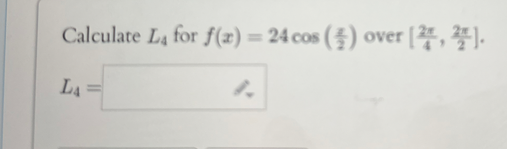 Calculate L 4 for f ( x ) = 2 4 c o s ( x 2 )