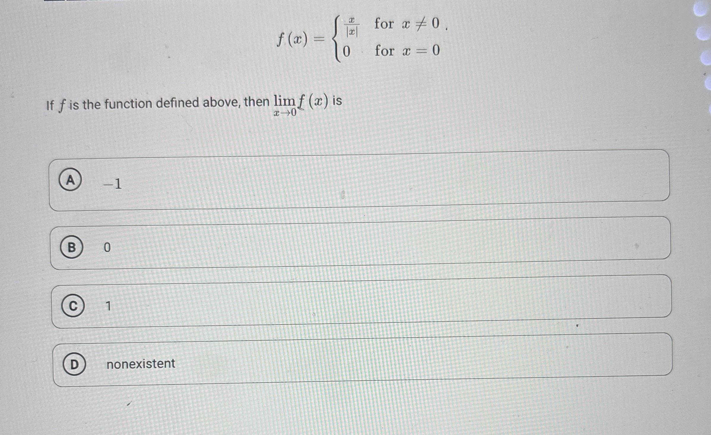 f ( x ) = { x | x | f o r x 0 0 f o r x = 0 If f