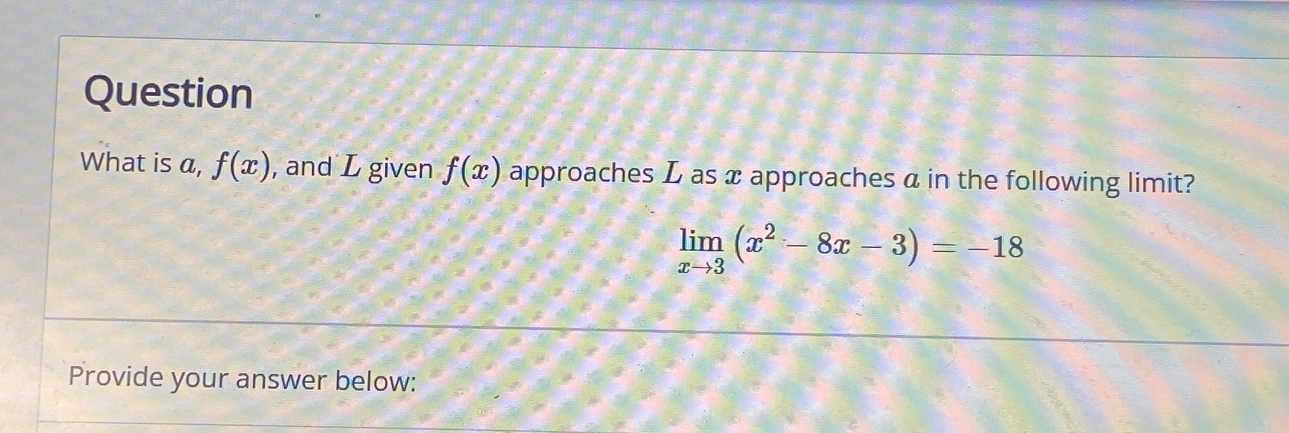 Question What is a , f ( x ) , and L given f ( x