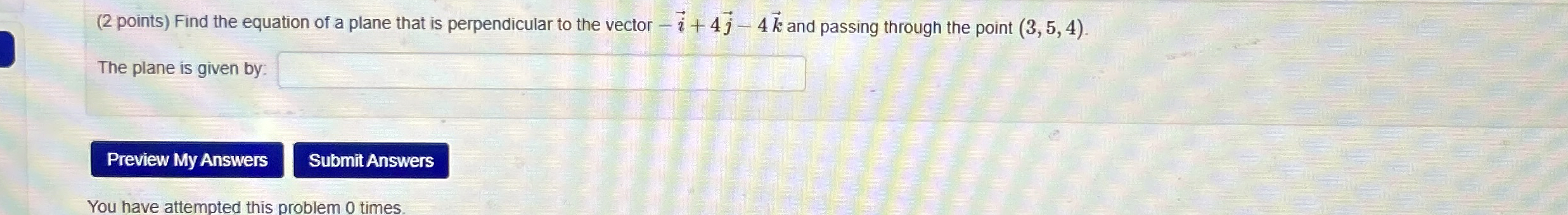 ( 2 points ) Find the equation of a plane that is
