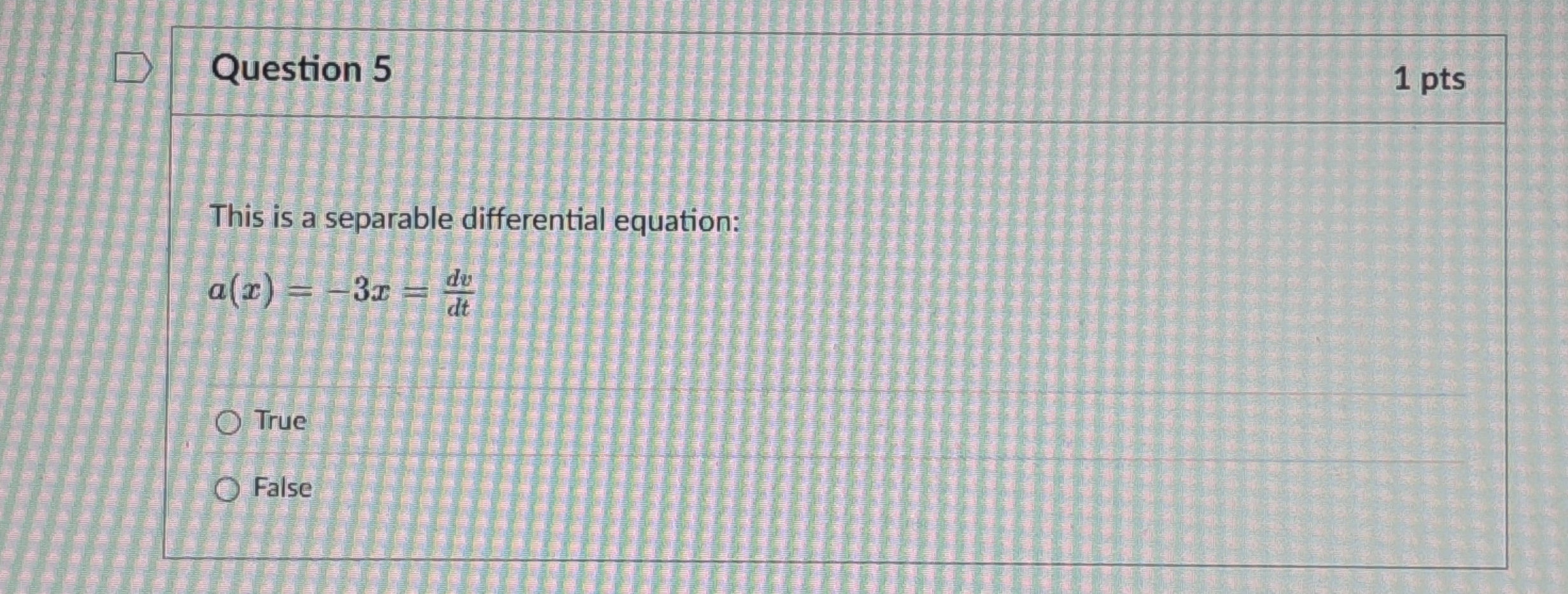 Question 5 1 pts This is a separable differential