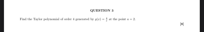 QUESTION 3 Find the Taylor polynomial of order 4