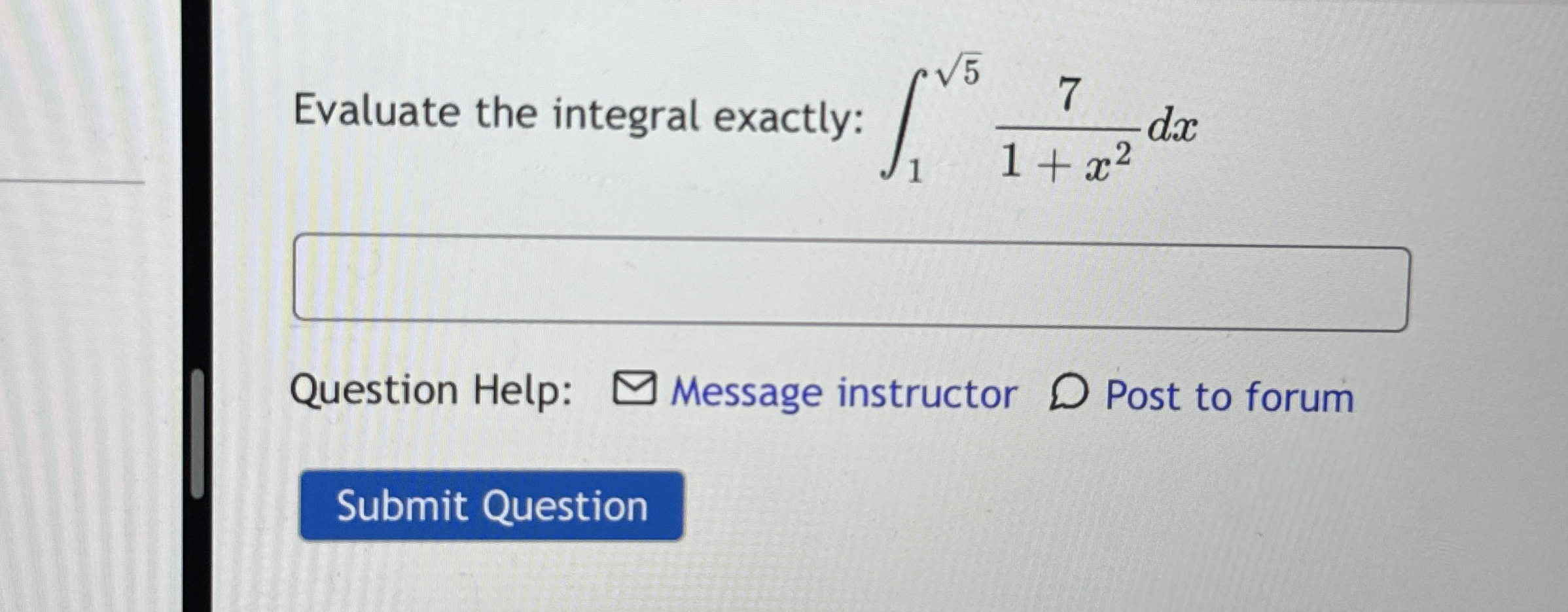 Evaluate the integral exactly: 1 5 2 7 1 + x 2 d