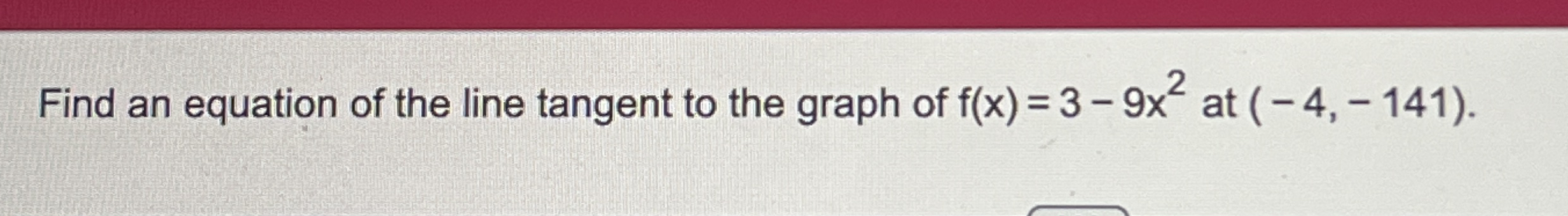Find an equation of the line tangent to the graph