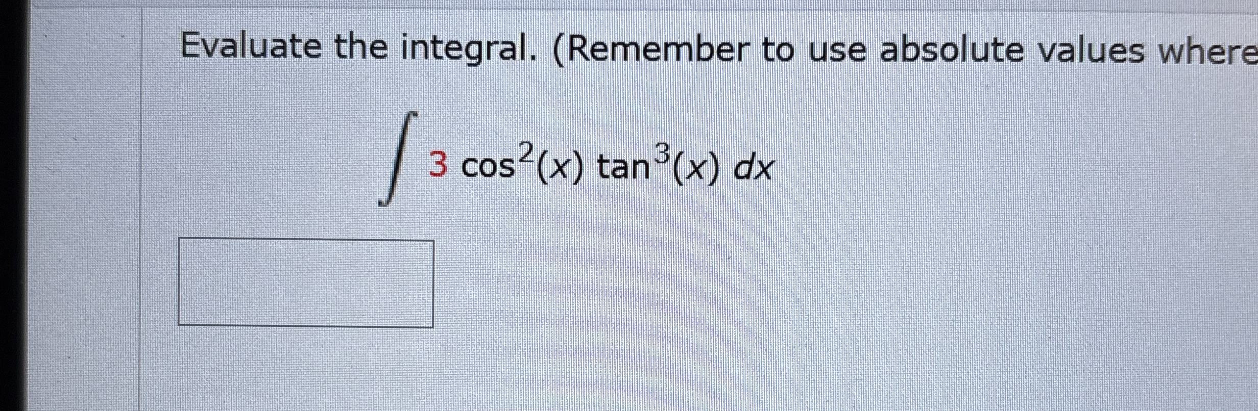 Evaluate the integral. ( Remember to use absolute