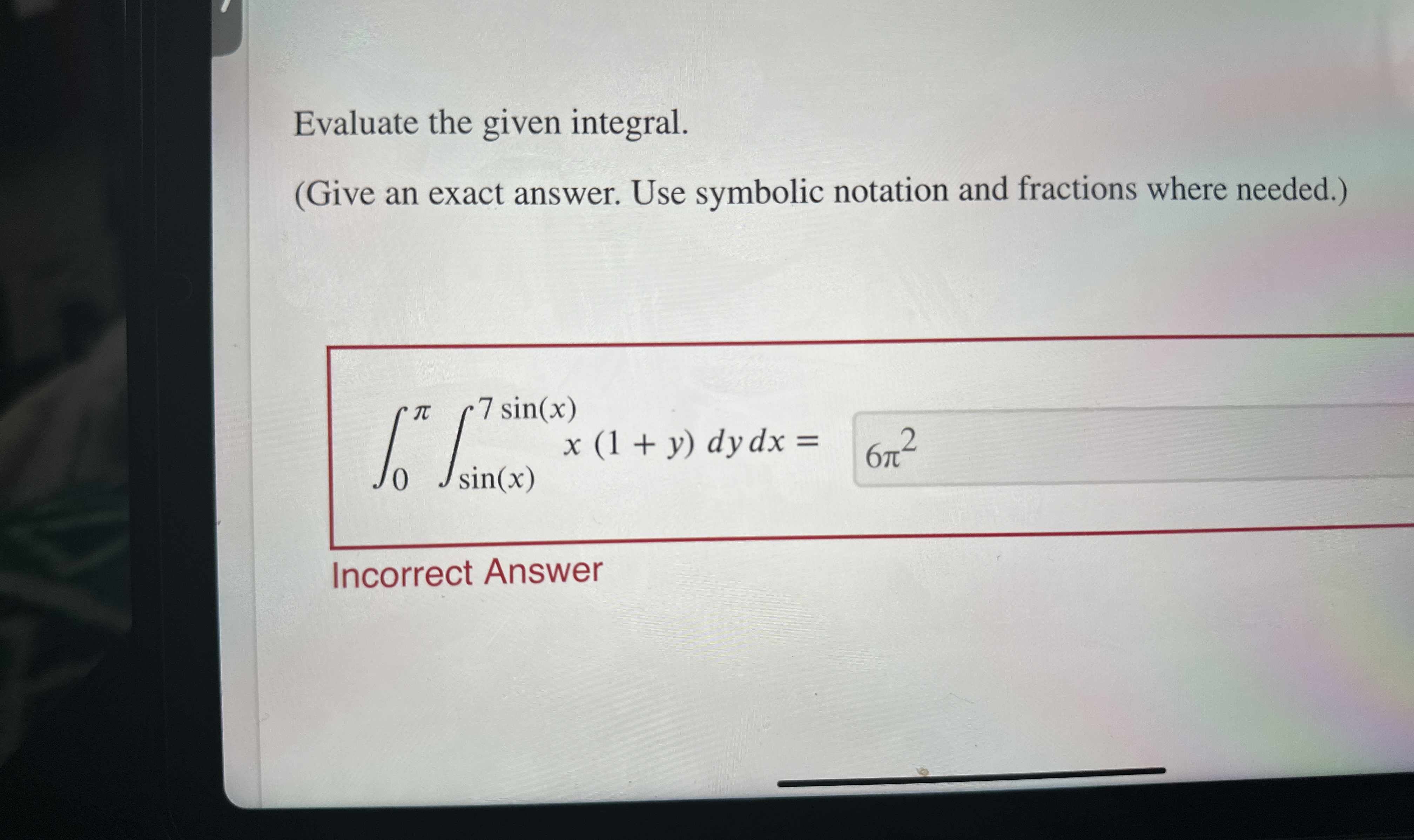 Evaluate the given integral. ( Give an exact