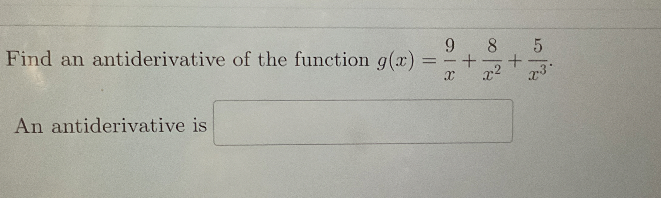 Find an antiderivative of the function g ( x ) =