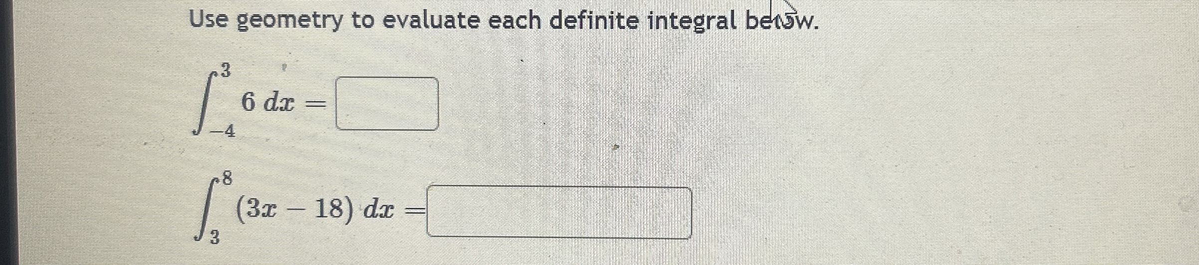 Use geometry to evaluate each definite integral