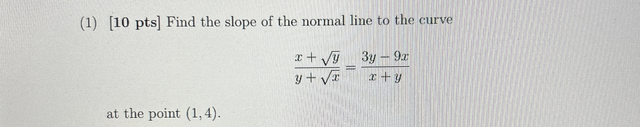 ( 1 ) 1 0 p t s Find the slope of the normal line