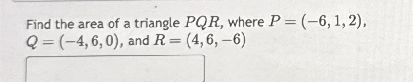 Find the area of a triangle P Q R , where P = ( -