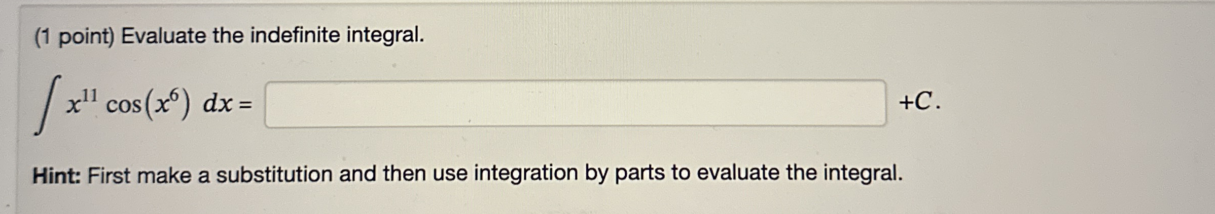 ( 1 point ) Evaluate the indefinite integral.