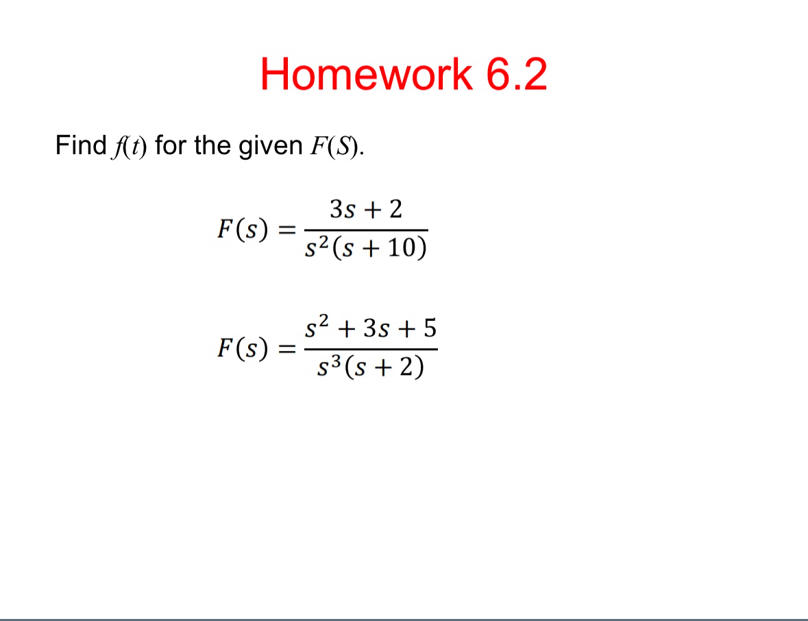 Homework 6 . 2 Find f ( t ) for the given F ( S )
