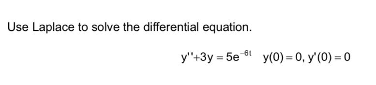 Use Laplace to solve the differential equation. y