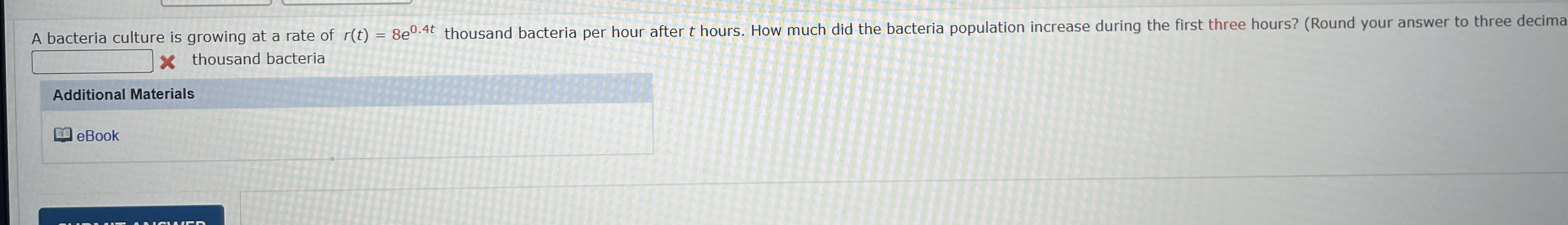 A bacteria culture is growing at a rate of r ( t