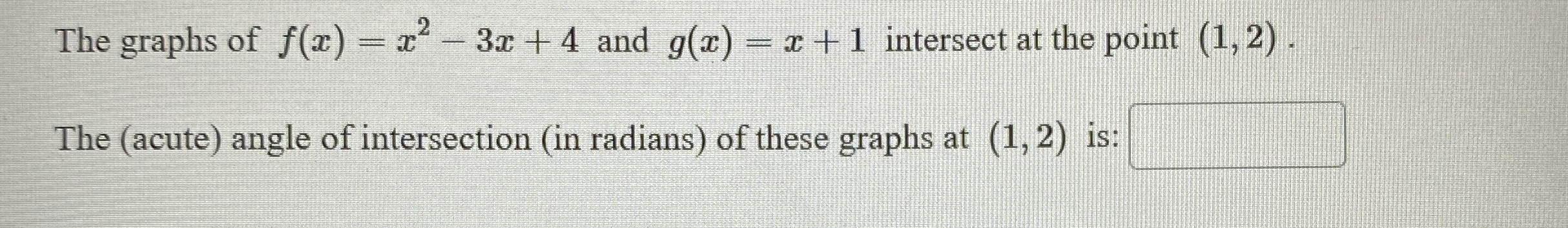 The graphs of f ( x ) = x 2 - 3 x + 4 and g ( x )