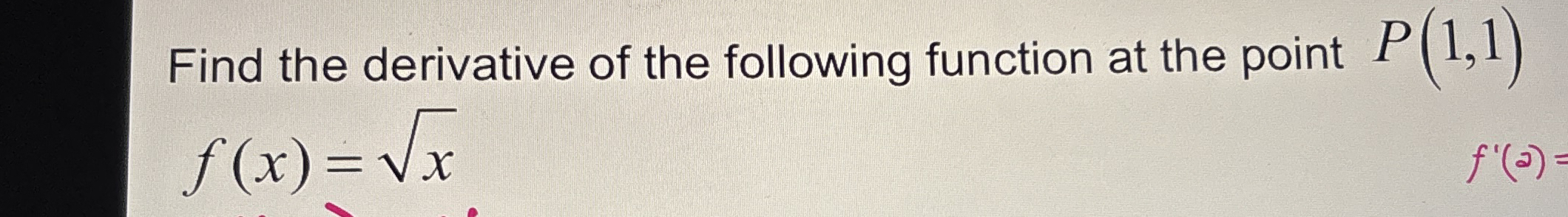 Find the derivative of the following function at