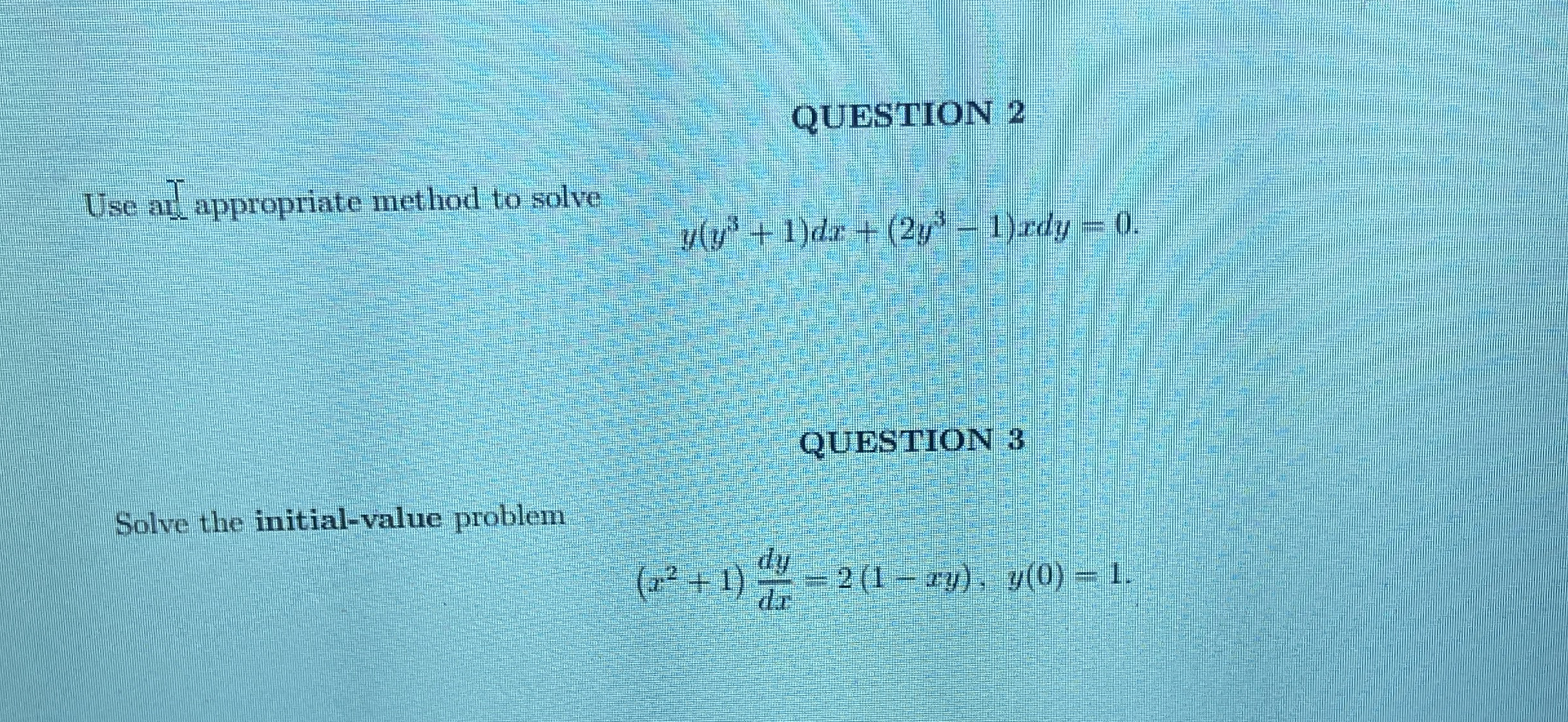 QUESTION 2 Use aI _ appropriate method to solve y
