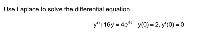 Use Laplace to solve the differential equation. y