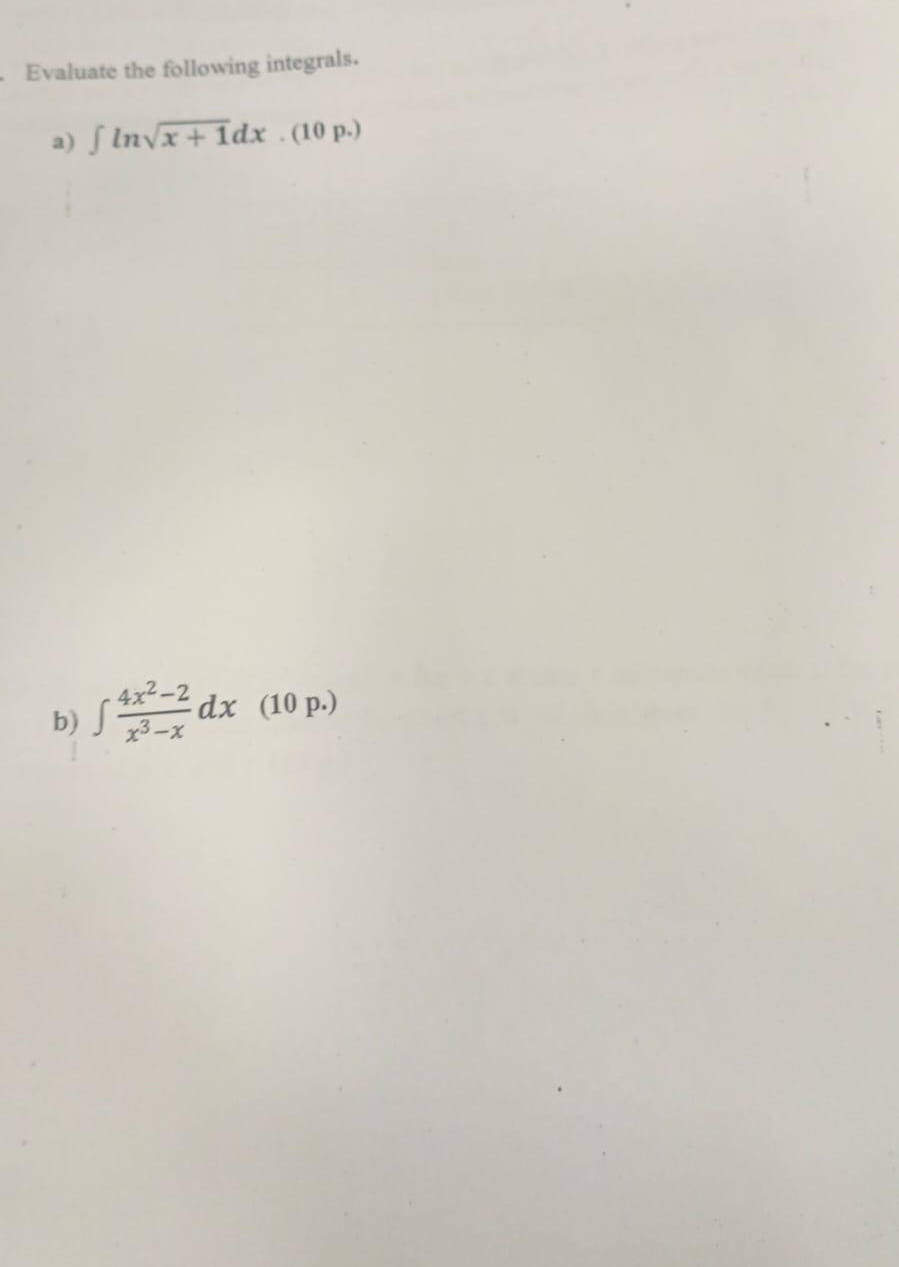 Evaluate the following integrals. a ) . b ) p .
