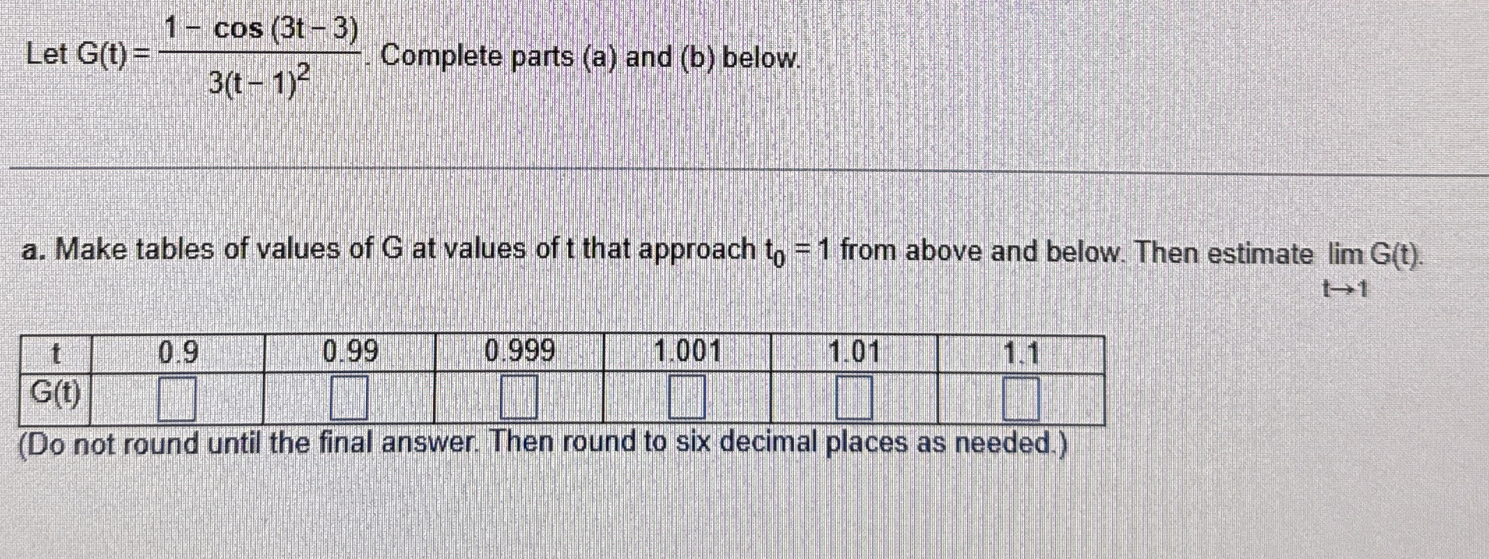 Let G ( t ) = 1 - c o s ( 3 t - 3 ) 3 ( t - 1 ) 2