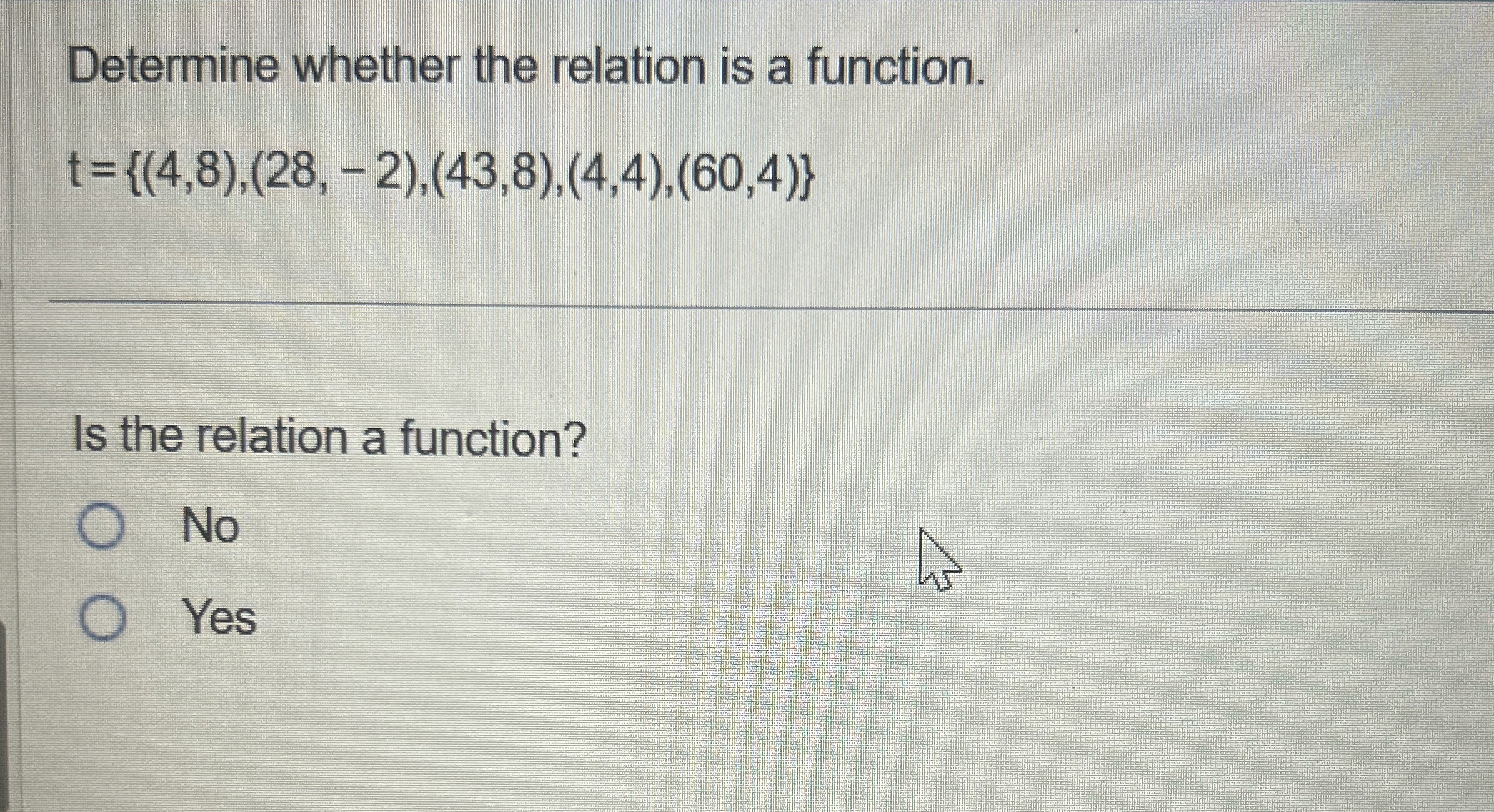 Determine whether the relation is a function. t =