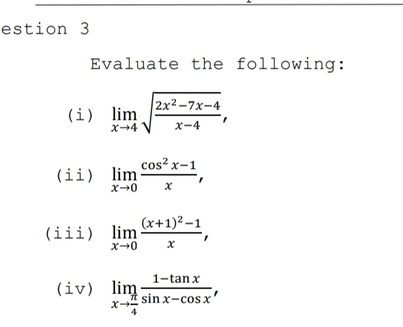 estion 3 Evaluate the following: ( i ) lim x 4 2