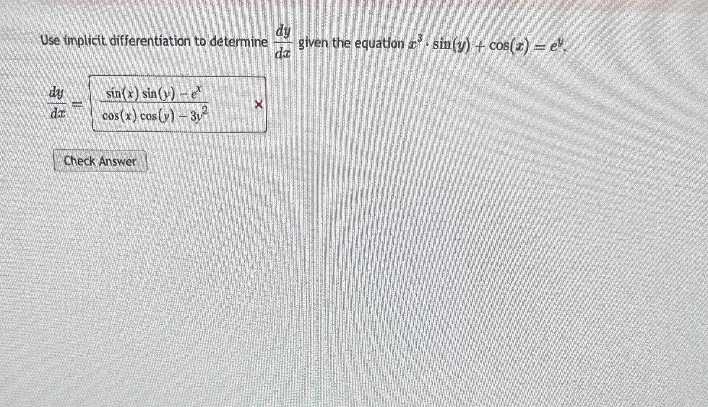 Use implicit differentiation to determine d y d x