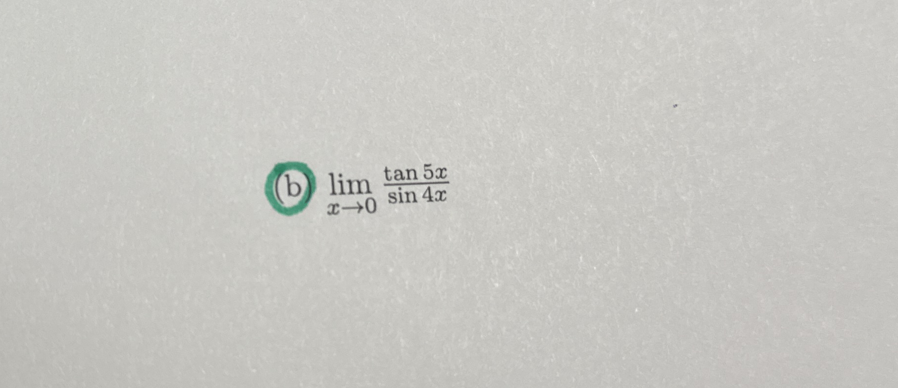( b ) lim x 0 t a n 5 x s i n 4 x