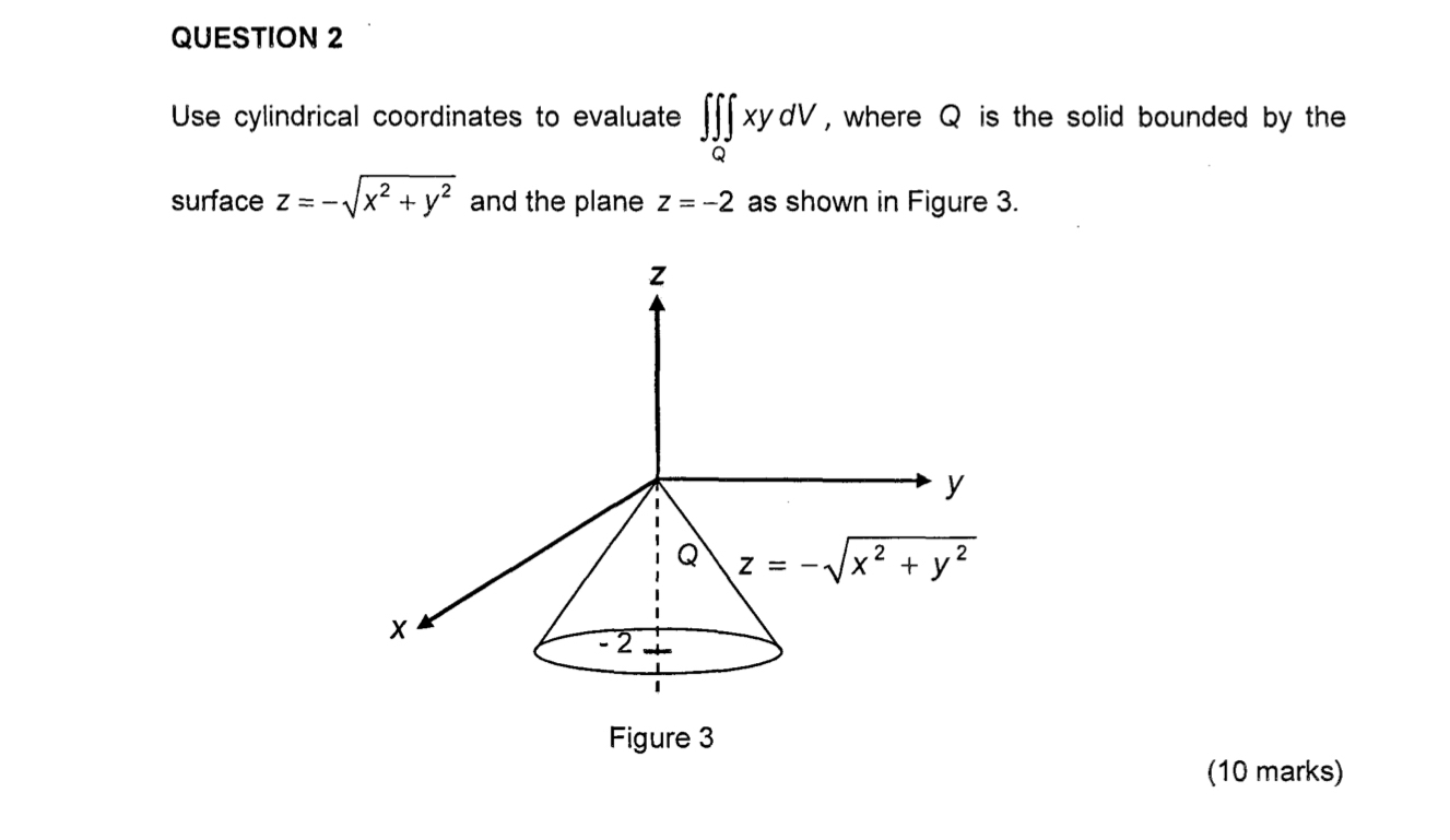 QUESTION 2 Use cylindrical coordinates to