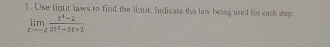 Use limit laws to find the limit . Indicate the