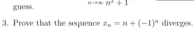 3 . Prove that the sequence x n = n + ( - 1 ) n