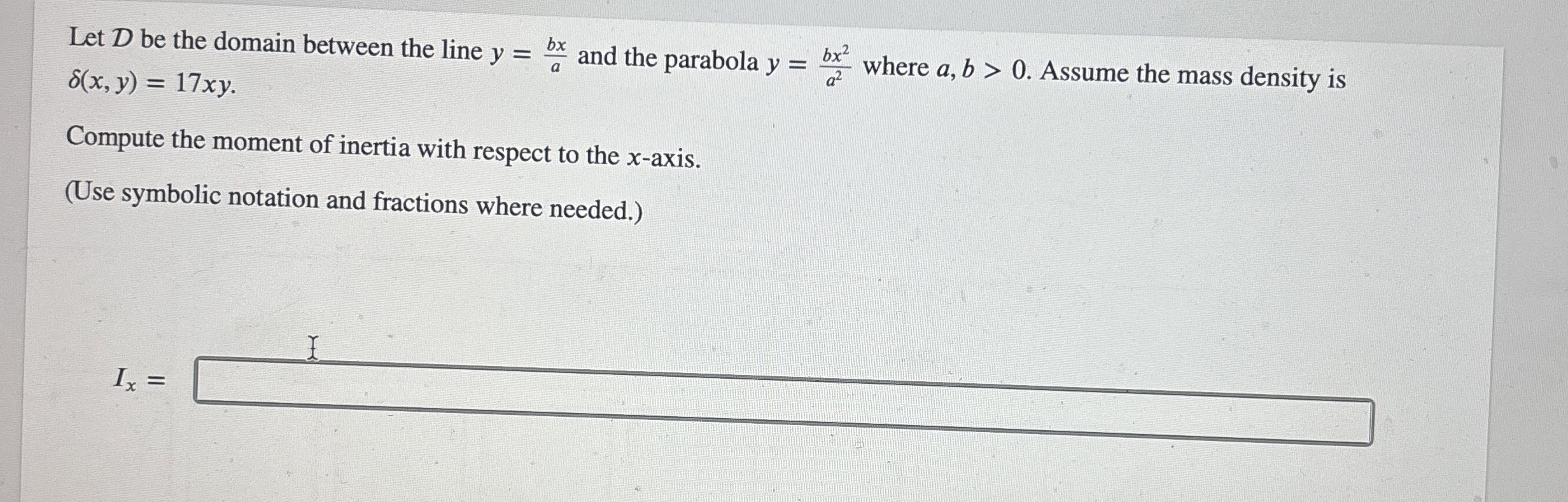 Let D be the domain between the line y = b x a