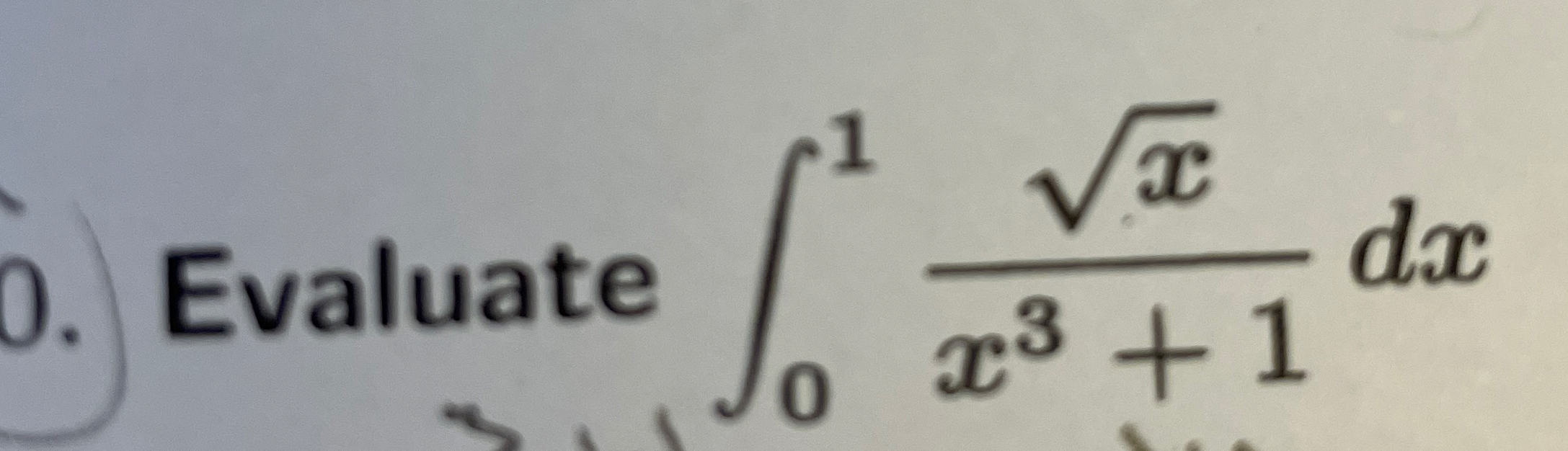 Evaluate 0 1 x 2 x 3 + 1 d x
