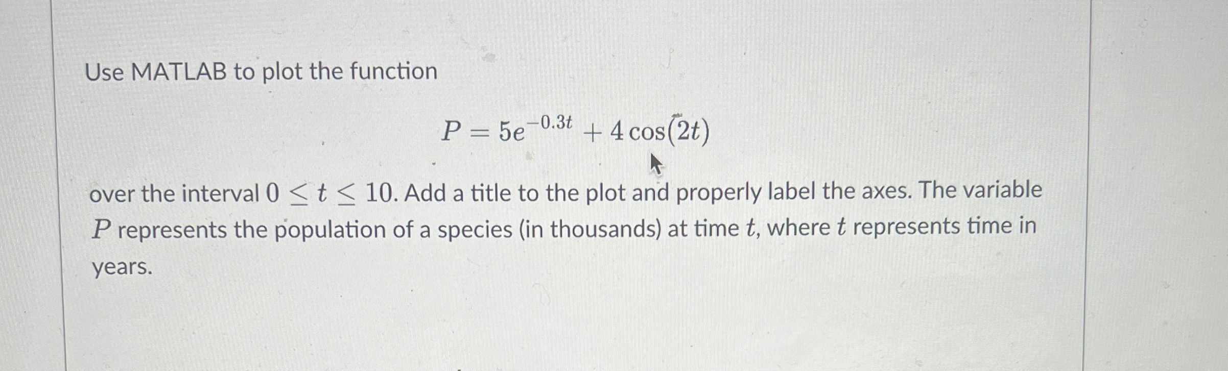 Use MATLAB to plot the function P = 5 e - 0 . 3 t