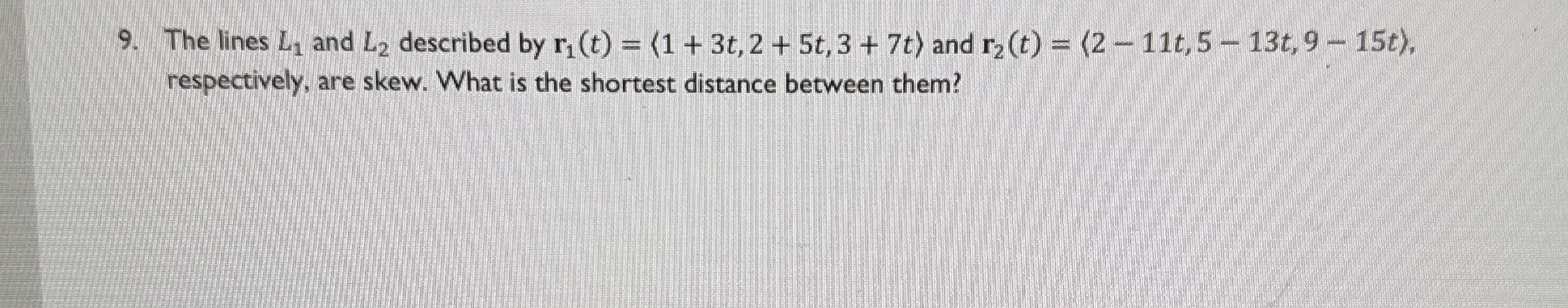 The lines L 1 and L 2 described by r 1 ( t ) = (