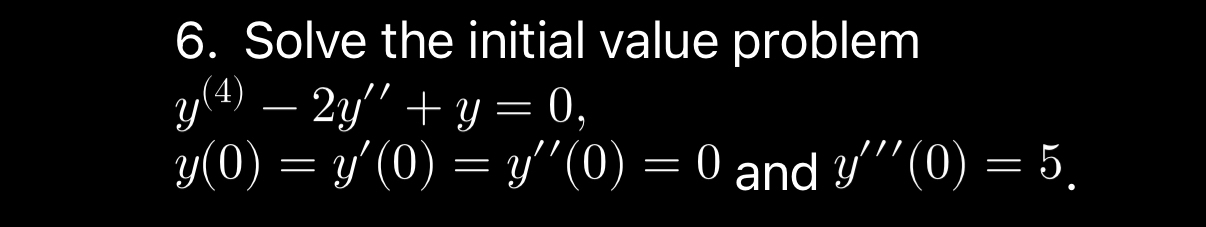 Solve the initial value problem y ( 4 ) - 2 y ' '