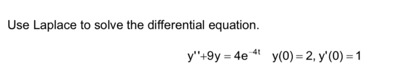 Use Laplace to solve the differential equation. y