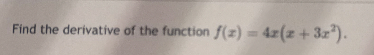Find the derivative of the function f ( x ) = 4 x