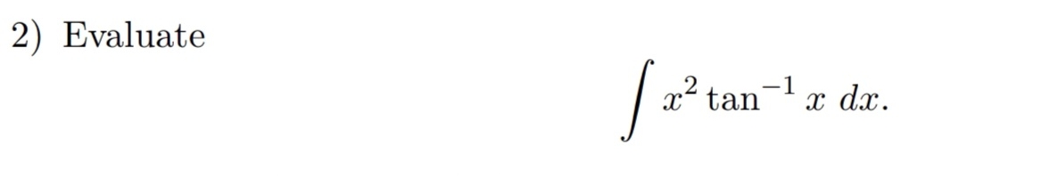 How to solve Evaluate x 2 t a n - 1 x d x .