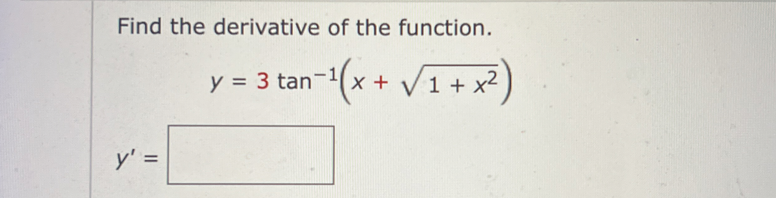 Find the derivative of the function. y = 3 t a n