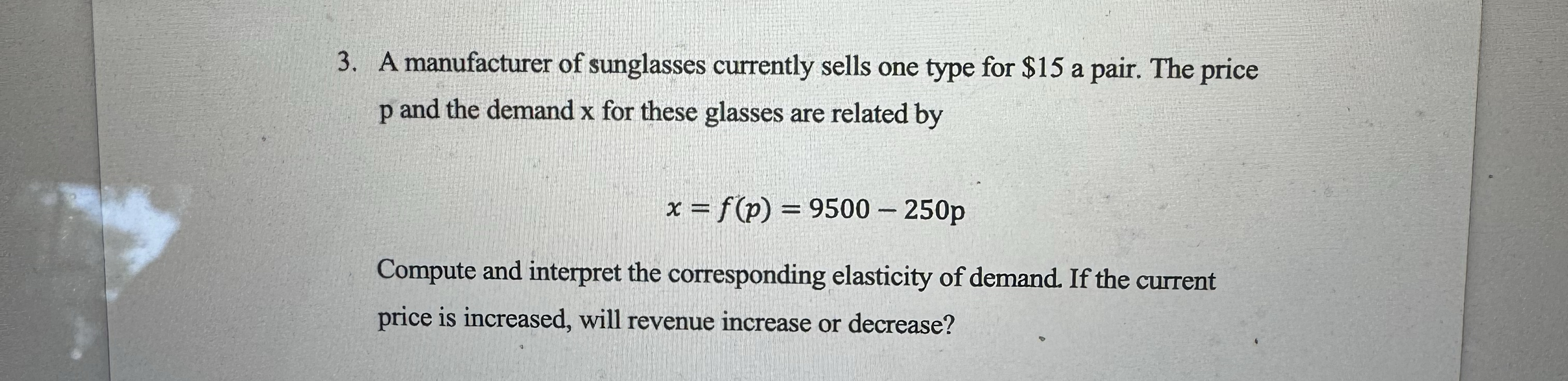 A manufacturer of sunglasses currently sells one