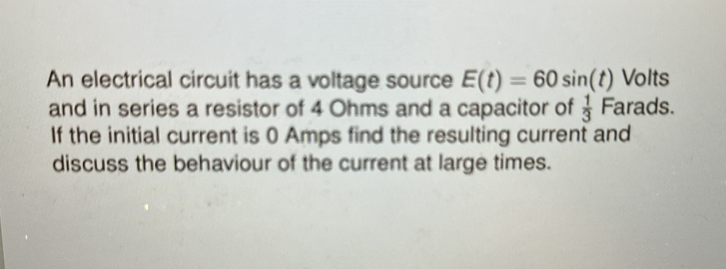 An electrical circuit has a voltage source E ( t