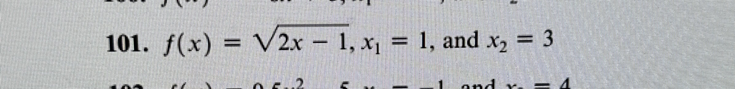 f ( x ) = 2 x - 1 2 , x 1 = 1 , and x 2 = 3