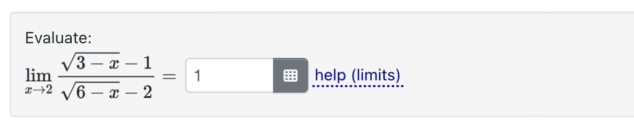 Evaluate: lim x 2 3 - x 2 - 1 6 - x 2 - 2 = help