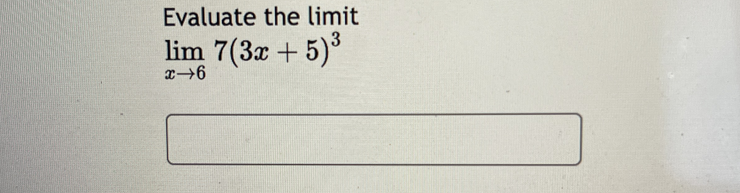 Evaluate the limit lim x 6 7 ( 3 x + 5 ) 3