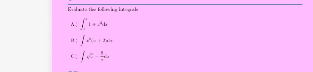 Evaluate the following integrals A . ) 1 3 1 + x