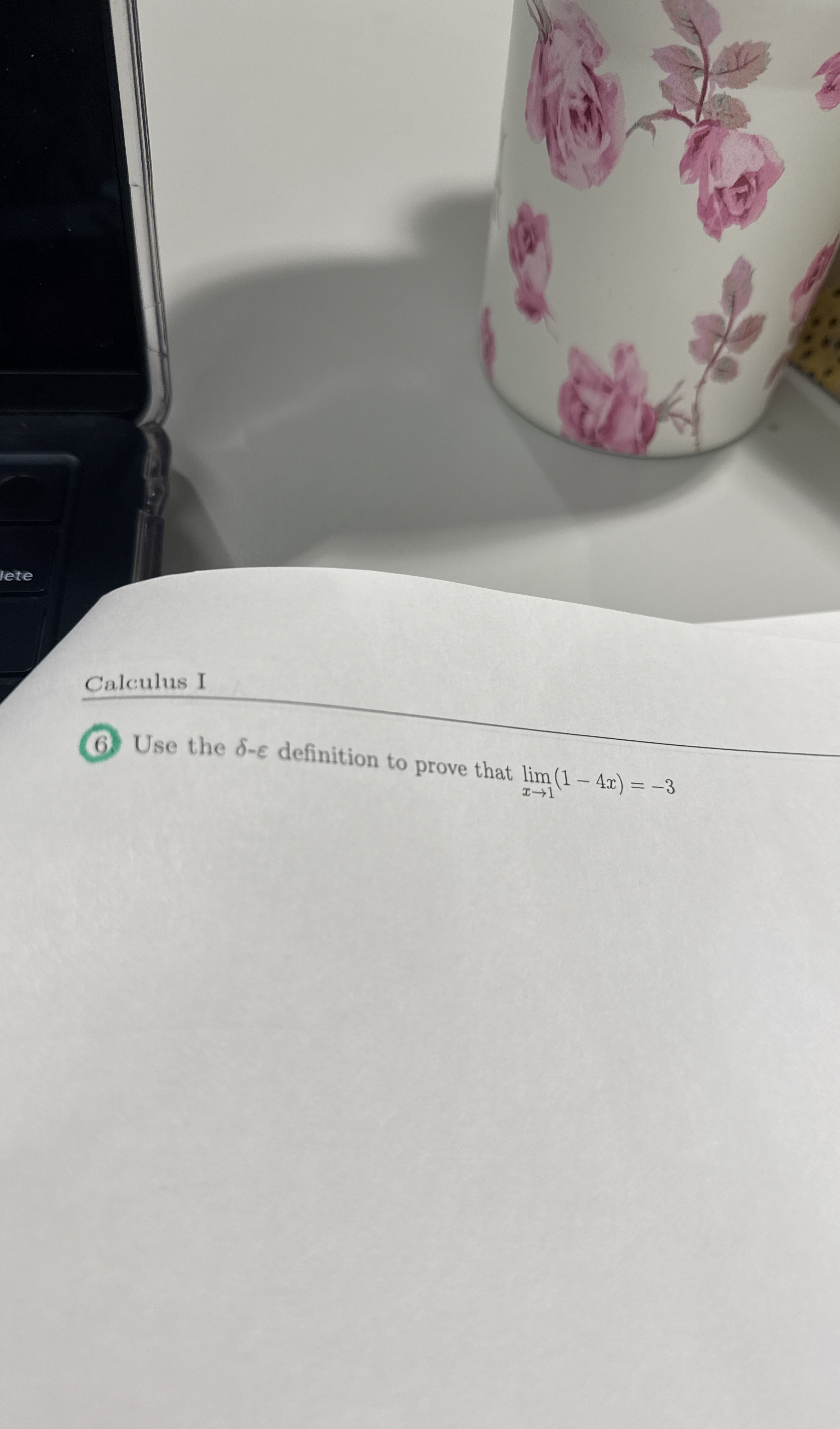 Calculus I ( 6 . ) Use the - definition to prove