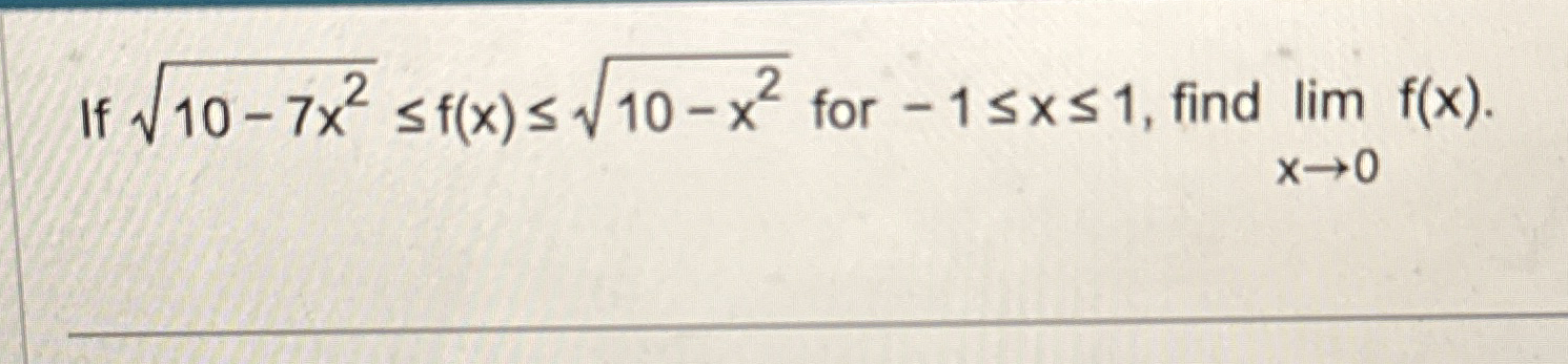 If 1 0 - 7 x 2 2 f ( x ) 1 0 - x 2 2 for - 1 x 1