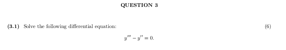 QUESTION 3 ( 3 . 1 ) Solve the following